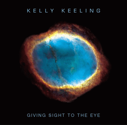 Kelly Keeling : Giving Sight to the Eye